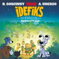 Okładka: Idefiks i Nieugięci. Świetlisty las. Tom 6