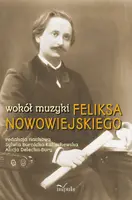 Okładka: Wokół muzyki Feliksa Nowowiejskiego