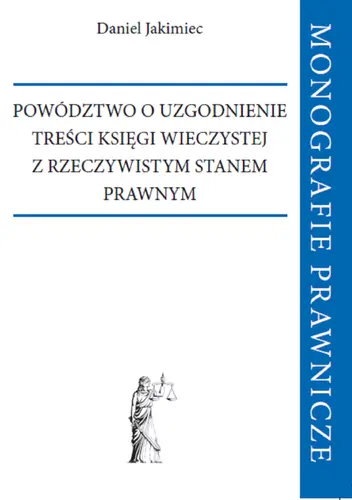 Okładka: Powództwo o uzgodnienie treści księgi wieczystej z rzeczywistym stanem prawnym