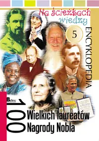 Okładka: 100 wielkich laureatów Nagrody Nobla. Na ścieżkach wiedzy