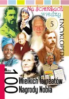 Okładka: 100 wielkich laureatów Nagrody Nobla. Na ścieżkach wiedzy
