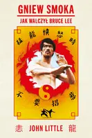 Okładka: Gniew Smoka. Jak walczył Bruce Lee