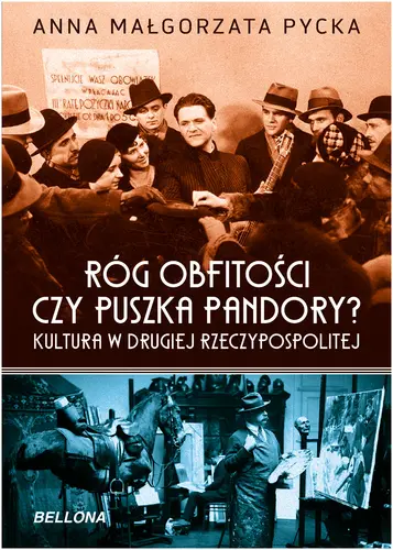 Okładka: Róg obfitości czy puszka Pandory. Kultura w II Rzeczypospolitej