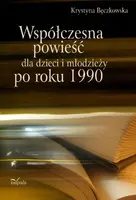 Okładka: Współczesna powieść dla dzieci i młodzieży po roku 1990