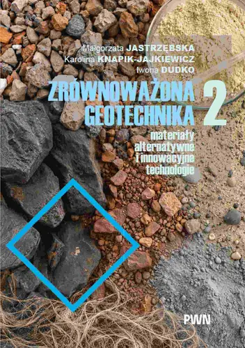 Okładka: Zrównoważona geotechnika – materiały alternatywne i innowacyjne technologie. Cz. 2