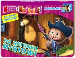 Okładka: Masza i niedźwiedź. Opowiadania 3D. Na ratunek misiowi.