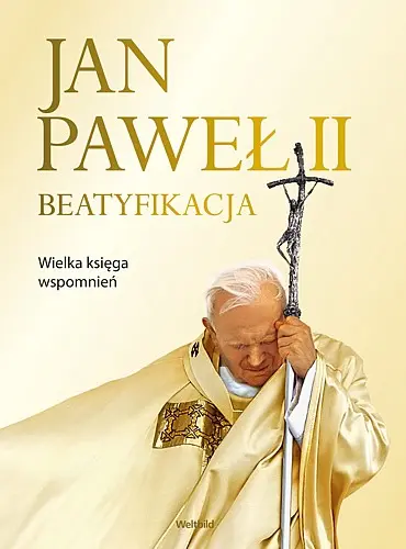 Okładka: Jan Paweł II. Beatyfikacja. Wielka księga wspomnień