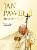 Okładka: Jan Paweł II. Beatyfikacja. Wielka księga wspomnień