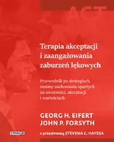 Okładka: ACT Terapia akceptacji i zaangażowania zaburzeń lękowych