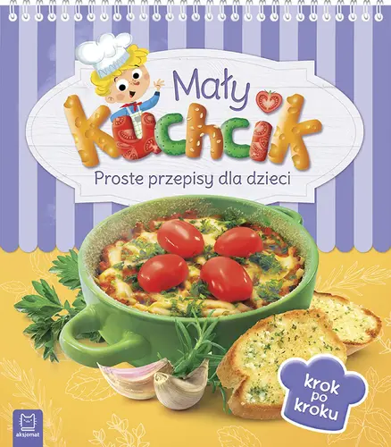 Okładka: Mały kuchcik. Proste przepisy dla dzieci