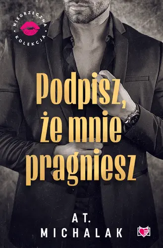 Okładka: Podpisz, że mnie pragniesz. Niegrzeczna Kolekcja