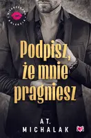 Okładka: Podpisz, że mnie pragniesz. Niegrzeczna Kolekcja