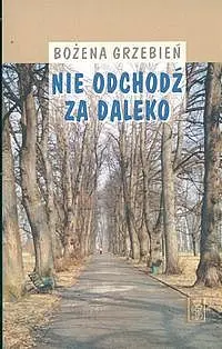 Okładka: Nie odchodź za daleko