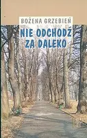 Okładka: Nie odchodź za daleko