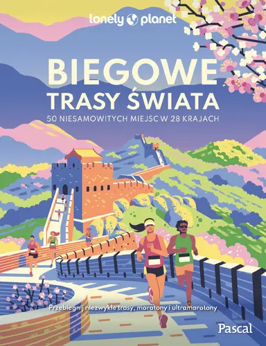 Okładka: Biegowe trasy świata. 50 niesamowitych miejsc w 28 krajach
