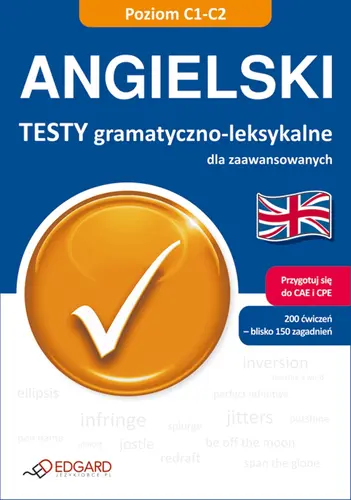 Okładka: Angielski Testy gramatyczno-leksykalne dla zaawansowanych C1-C2