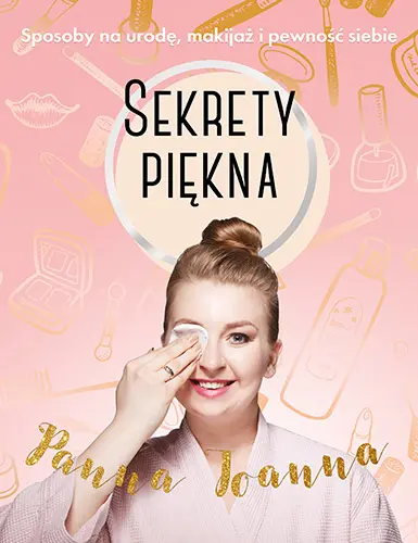 Okładka: Sekrety piękna. Sposoby na urodę, makijaż i pewność siebie