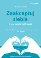 Okładka: Zaakceptuj siebie. O sile samowspółczucia