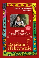 Okładka: Kurs pozytywnego myślenia. Działam efektywnie
