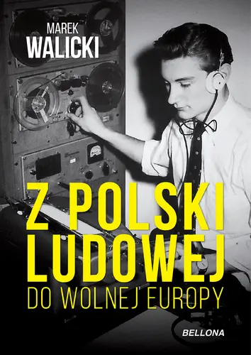 Okładka: Z Polski Ludowej do Wolnej Europy
