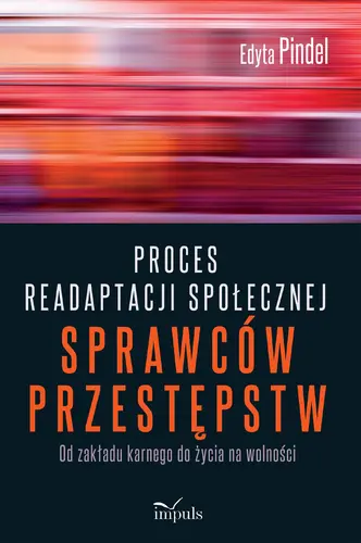 Okładka: Proces readaptacji społecznej sprawców przestępstw