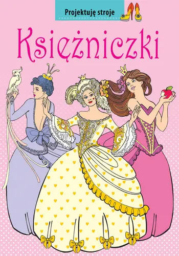 Okładka: Księżniczki. Projektuję stroje