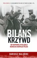 Okładka: Bilans krzywd. Jak naprawdę wyglądała niemiecka okupacja Polski