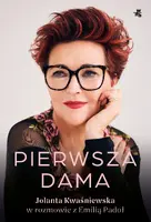 Okładka: Pierwsza dama. Jolanta Kwaśniewska w rozmowie z Emilią Padoł