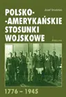 Okładka: Polsko-amerykańskie stosunki wojskowe (1776-1945)