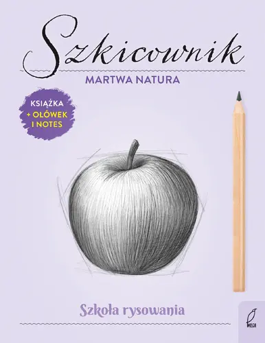Okładka: Szkoła rysowania. Szkicownik. Martwa natura
