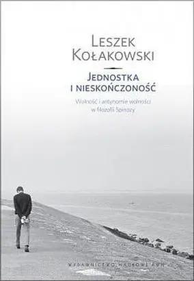 Okładka: Jednostka i nieskończoność. Wolność i antynomie wolności w filozofii Spinozy.