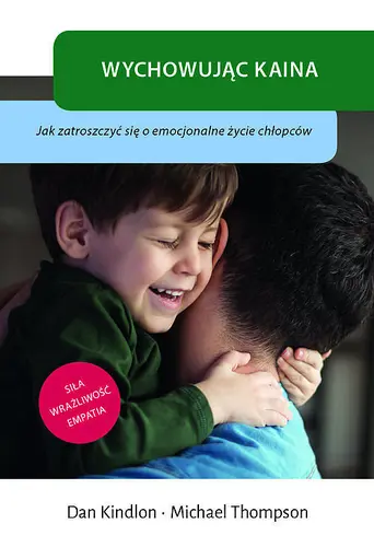 Okładka: Wychowując Kaina Jak zatroszczyć się o emocjonalne życie chłopców