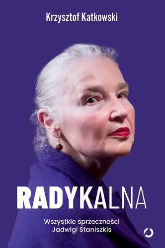 Okładka: Radykalna. Wszystkie sprzeczności Jadwigi Staniszkis
