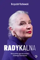 Okładka: Radykalna. Wszystkie sprzeczności Jadwigi Staniszkis