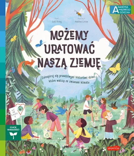Okładka: Możemy uratować naszą Ziemię. Akademia mądrego dziecka. Chcę wiedzieć