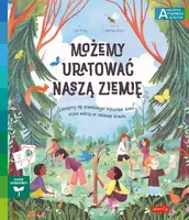 Okładka: Możemy uratować naszą Ziemię. Akademia mądrego dziecka. Chcę wiedzieć