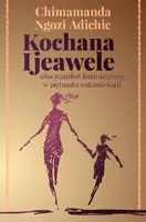 Okładka: Kochana Ijeawele albo manifest feministyczny w piętnastu wskazówkach