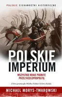 Okładka: Polskie imperium. Wszystkie kraje podbite przez Rzeczpospolitą
