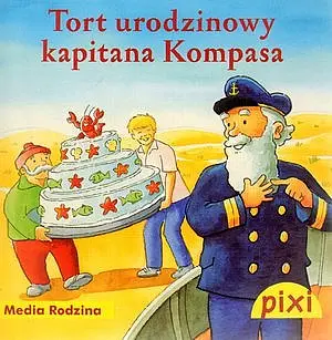 Okładka: Pixi. Tort urodzinowy kapitana Kompasa