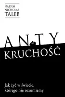 Okładka: Antykruchość Jak żyć w świecie, którego nie rozumiemy