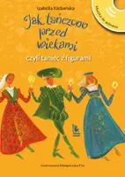 Okładka: Jak tańczono przed wiekami, czyli taniec z figurami