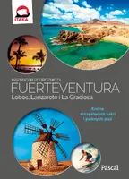 Okładka: Fuertaventura, Lobos, Lanzarote i La Graciosa. Inspirator podróżniczy