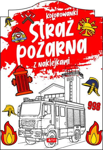 Okładka: Straż pożarna. Kolorowanka z naklejkami