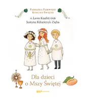 Okładka: Dla dzieci o Mszy Świętej