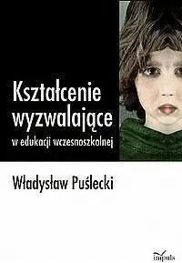 Okładka: Kształcenie wyzwalające w edukacji wczesnoszkolnej