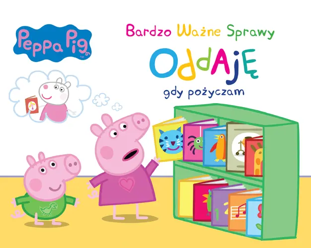 Okładka: Peppa Pig Bardzo Ważne Sprawy Oddaję gdy pożyczam