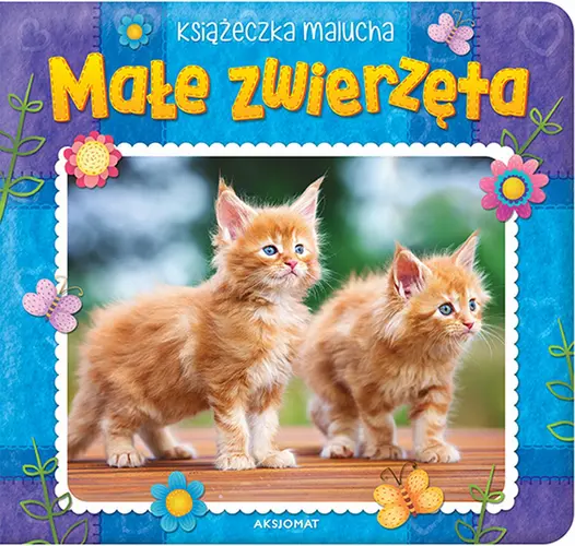 Okładka: Małe zwierzęta. Książeczka malucha