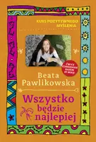 Okładka: Kurs pozytywnego myślenia. Wszystko będzie najlepiej