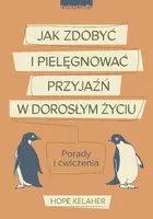 Okładka: Jak zdobyć i pielęgnować przyjaźń w dorosłym życiu