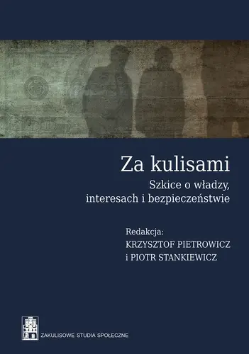Okładka: Za kulisami. Szkice o władzy, interesach i bezpieczeństwie